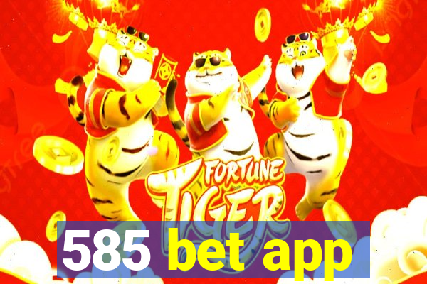 585 bet app